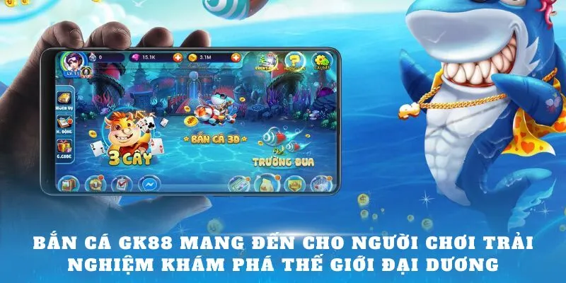 trải nghiệm bắn cá gk88 tuyệt vời